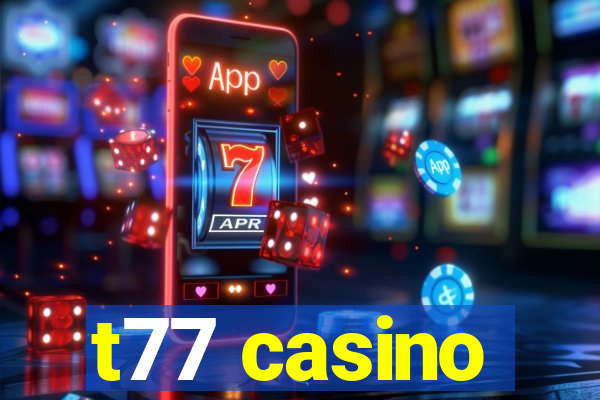 t77 casino